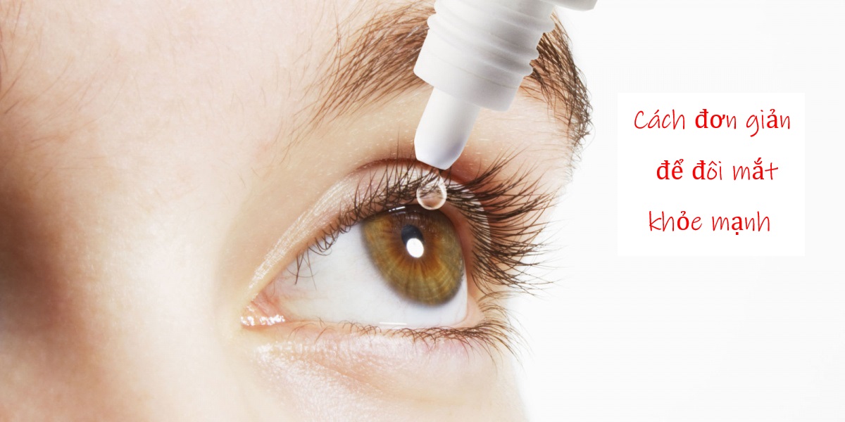 08 cách đơn giản giúp chăm sóc bảo vệ mắt hiệu quả